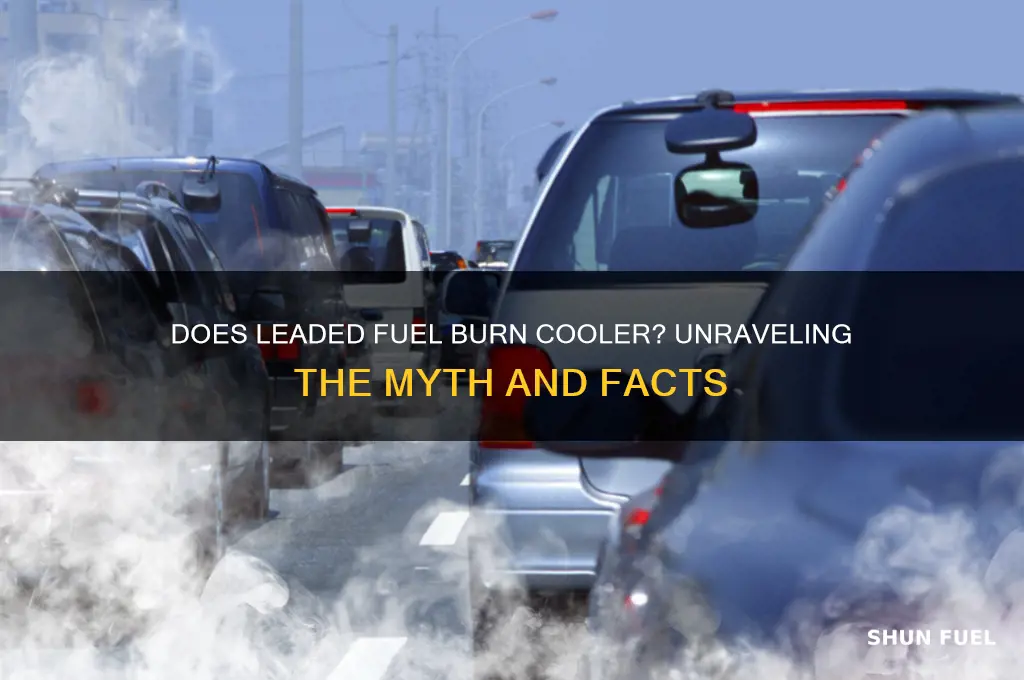 does leaded fuel burn cooler