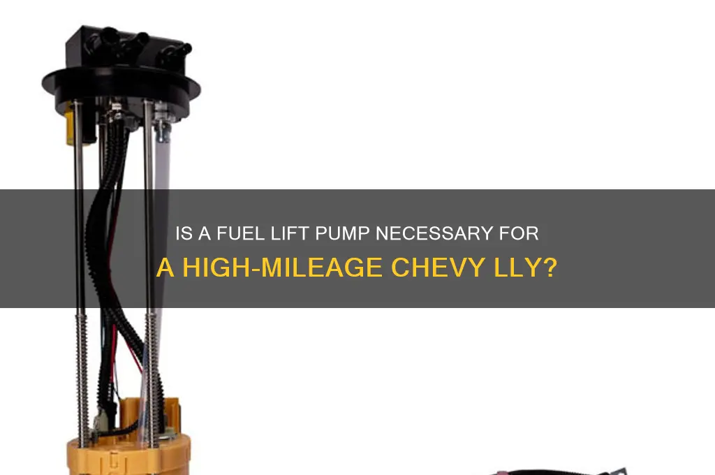 does lly with 220k miles need fuel lift pump