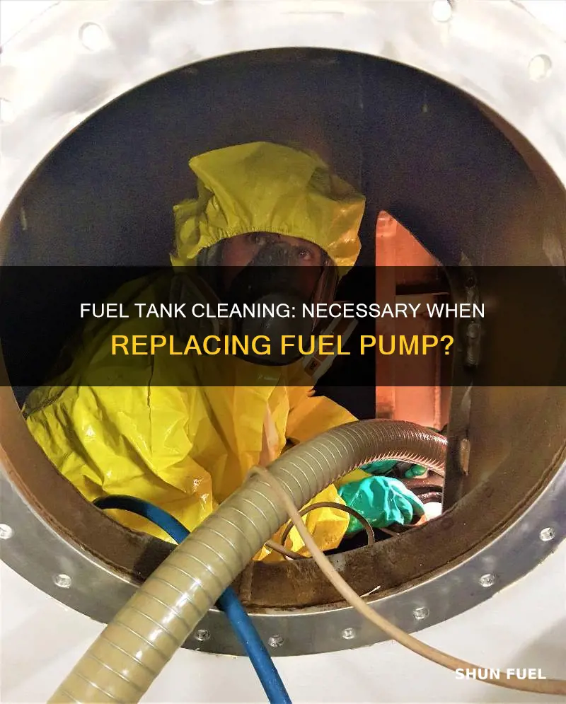 does mechanic clean fuel tank when replacing fuel pump