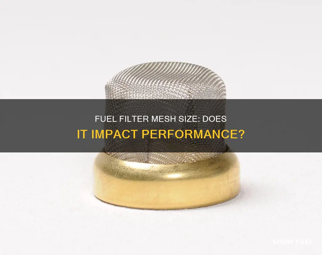 does mesh size matter in fuel filter
