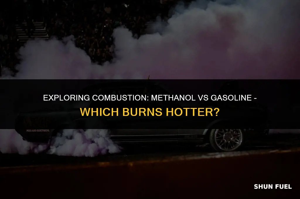 does methanol burn hotter than gasoline