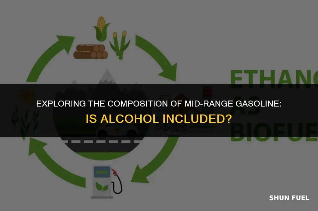 does mid range gasoline have alachol in it