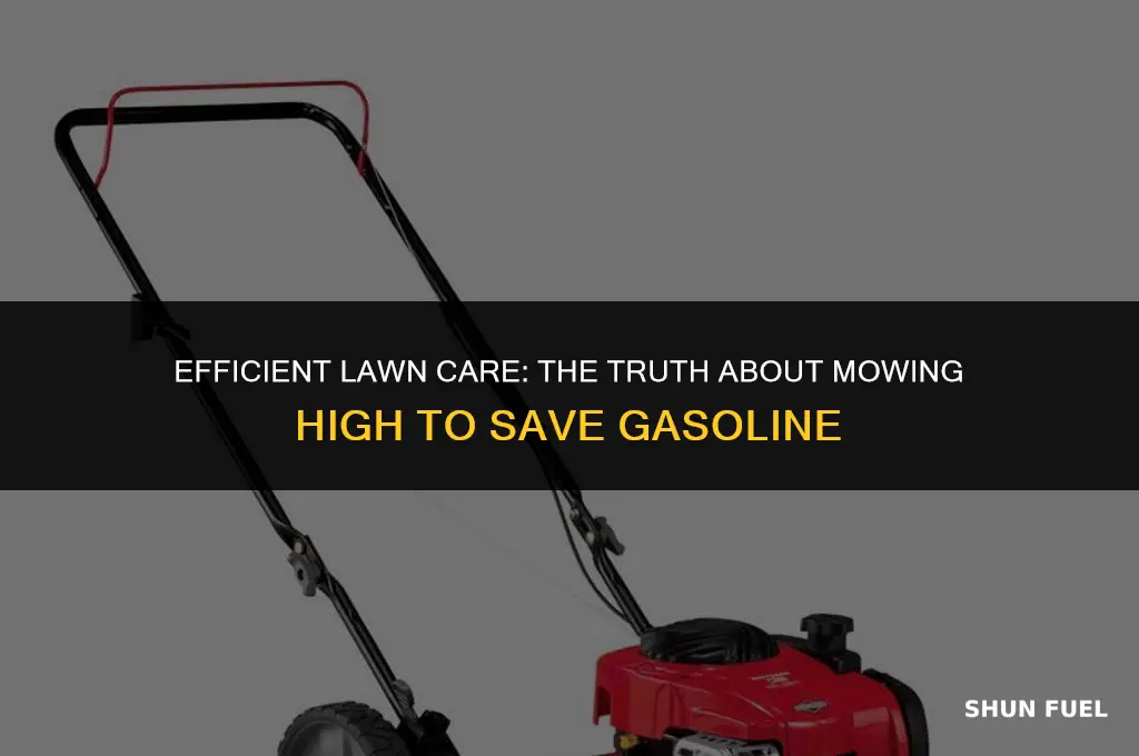 does mowing the grass high save gasoline