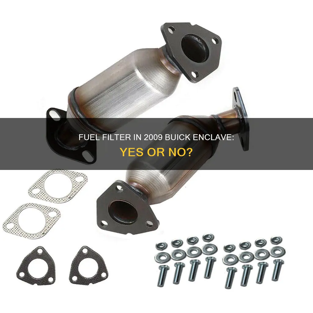does my 2009 buick enclave have a fuel filter