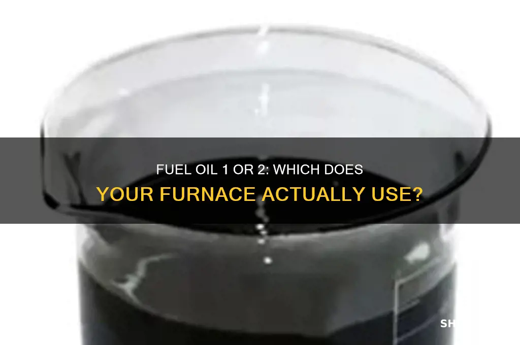 does my furnace use fuel oil 1 or 2