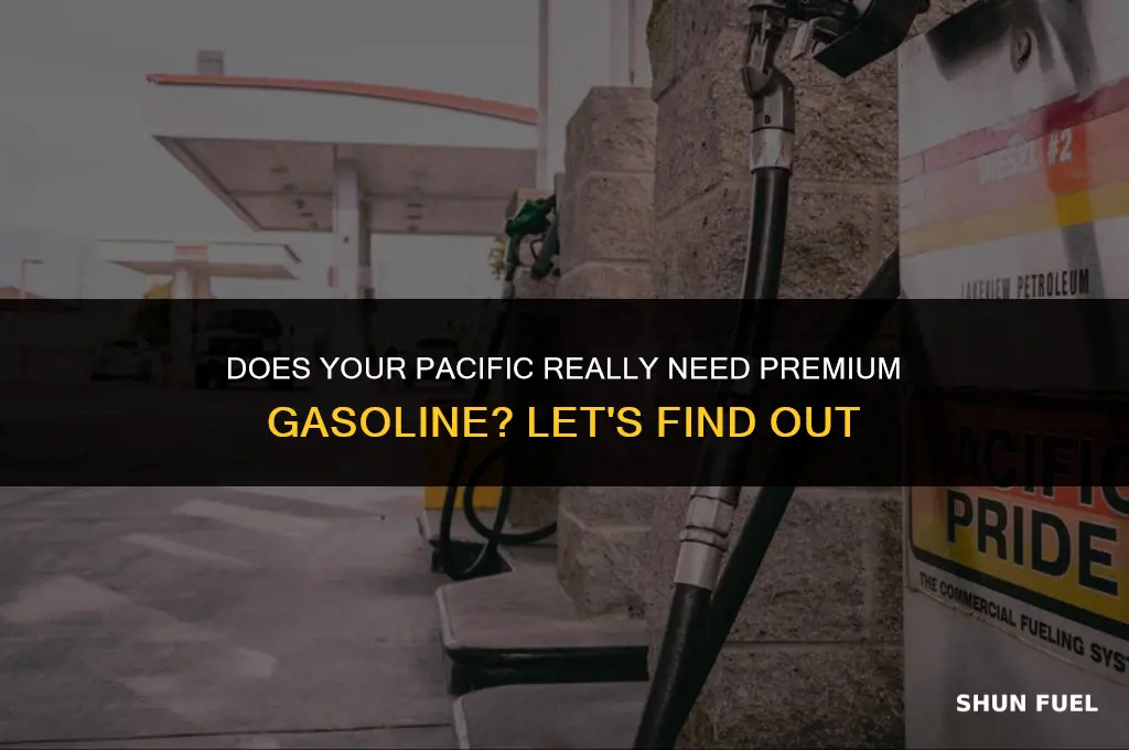 does my pacific need premium gasoline