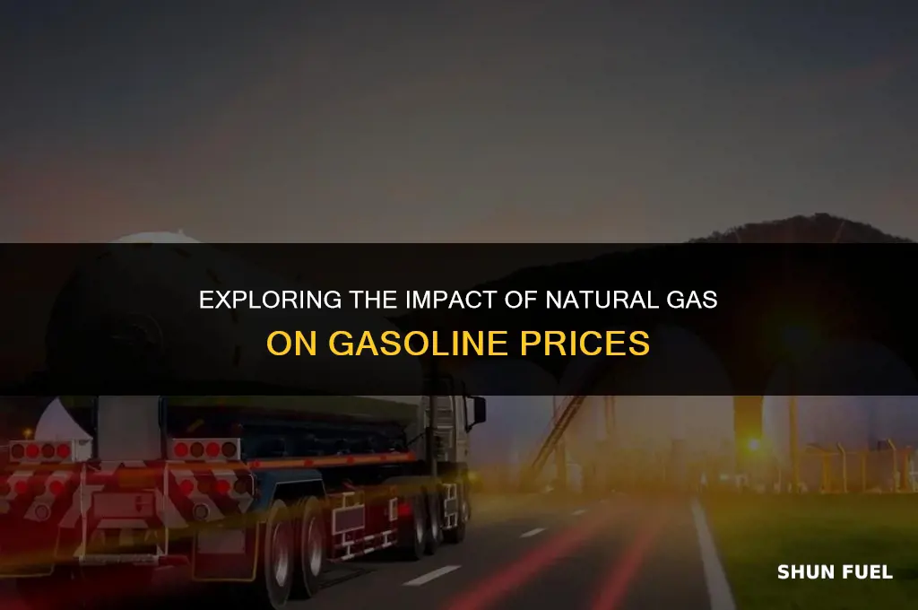 does natural gas affect gasoline prices