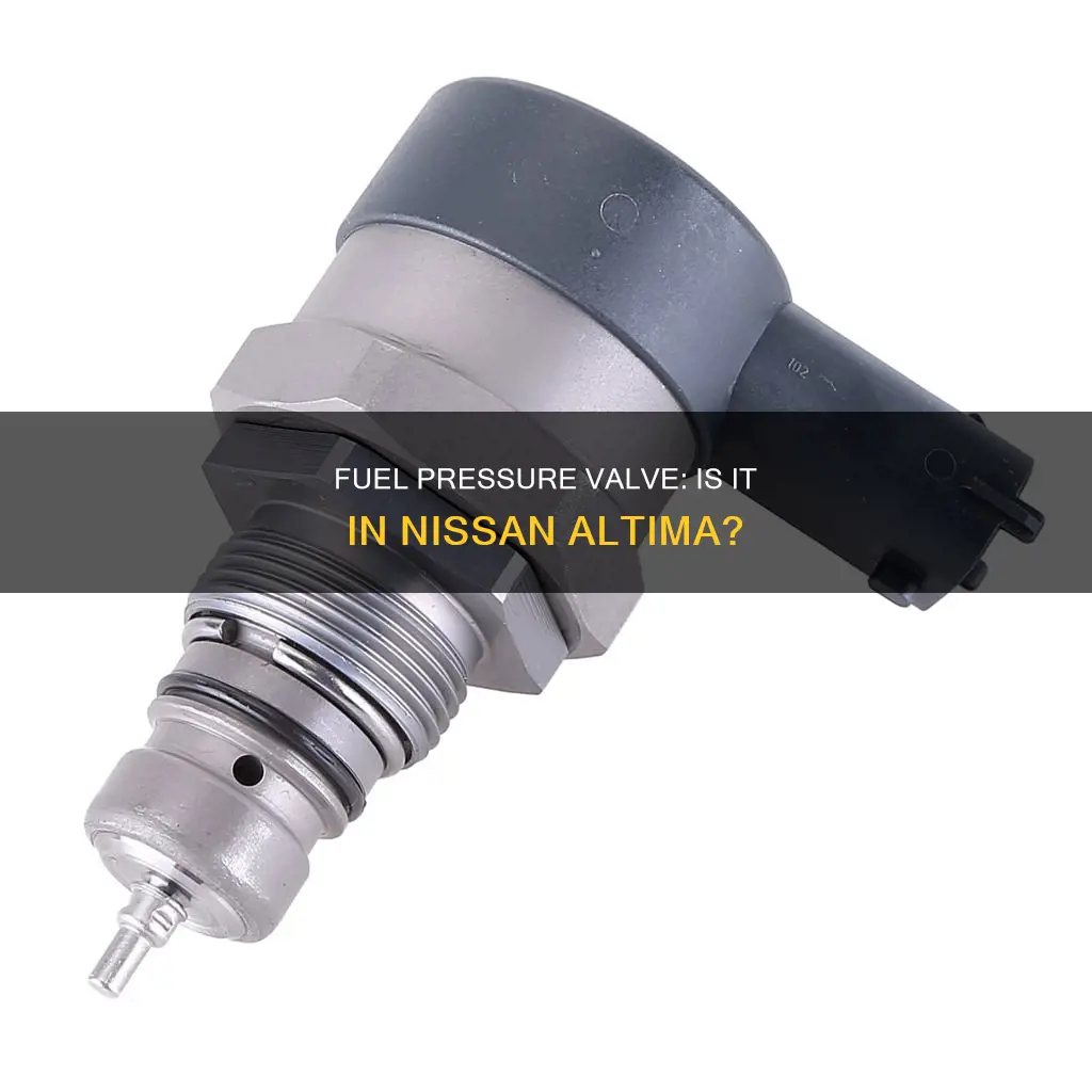 does nissan altima have a fuel pressure valve