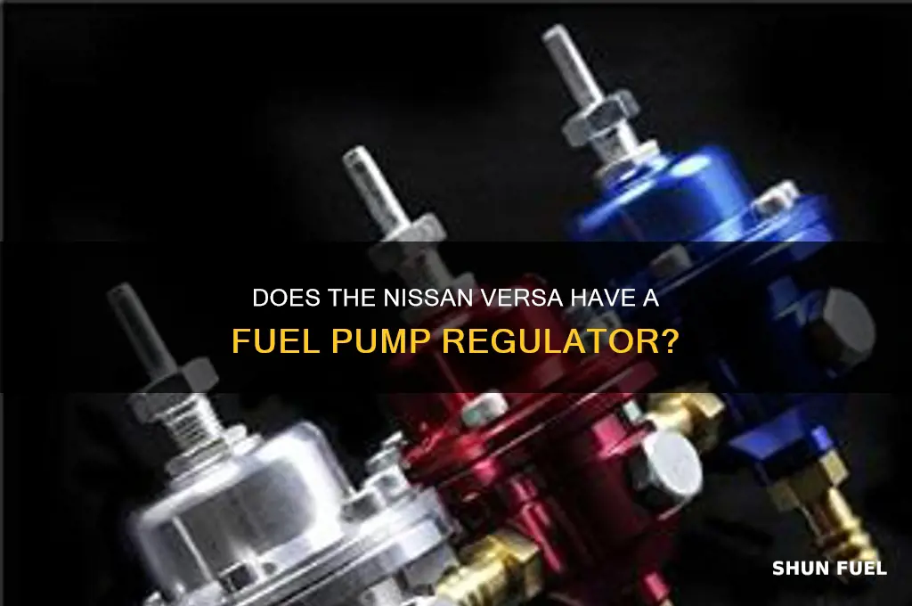 does nissan versa have a fuel pump regulator