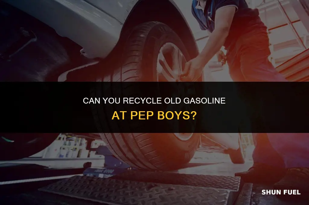 does pep boys accept old gasoline