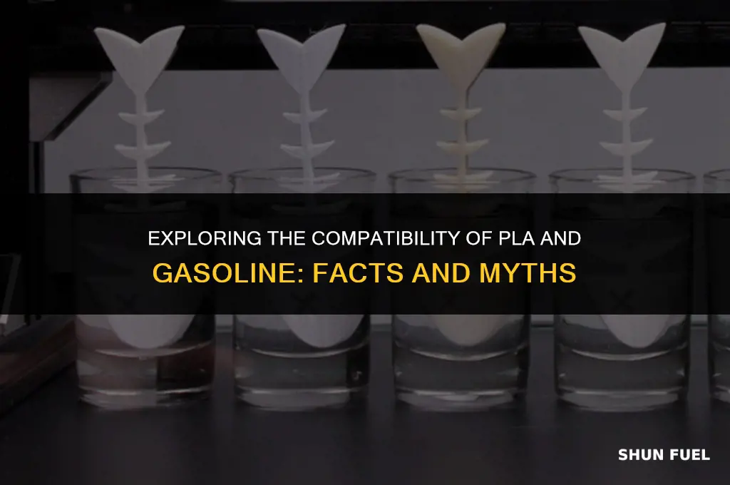 does pla like gasoline
