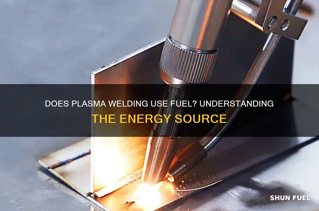does plasma welding use fuel