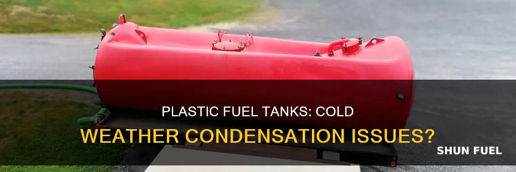 does plastic fuel tanks condensate in cold weather