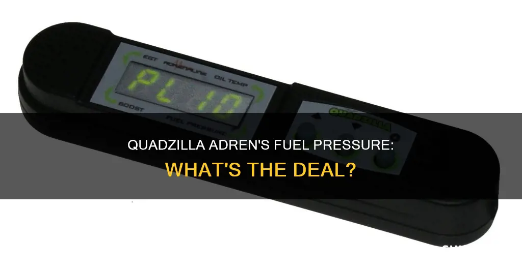 does quadzilla adren show fuel pressure