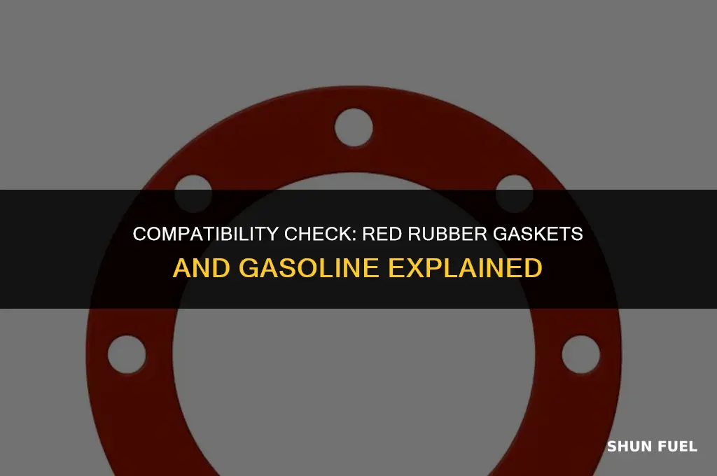 does red rubber gasket material work with gasoline