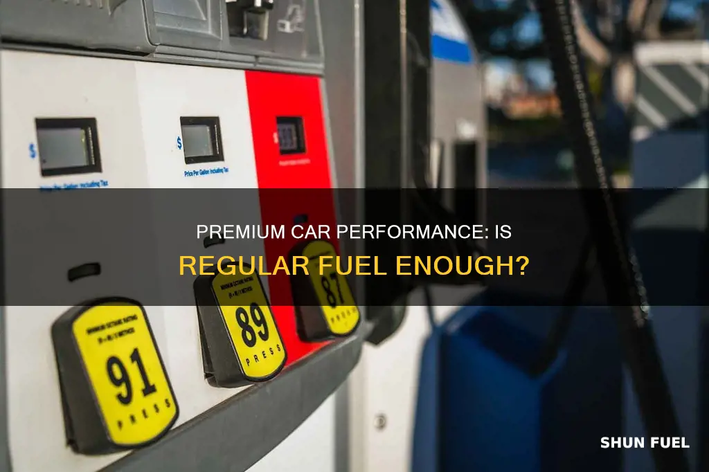 does regular fuel in premium car