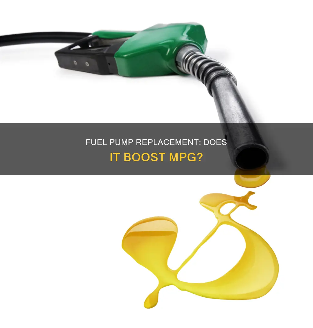 does replacing fuel pump increase mpg