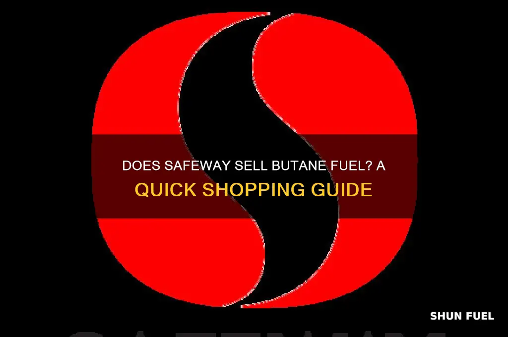 does safeway sell butane fuel