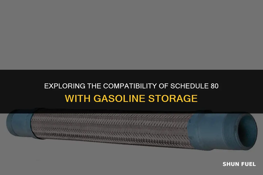 does schedule 80 hold gasoline