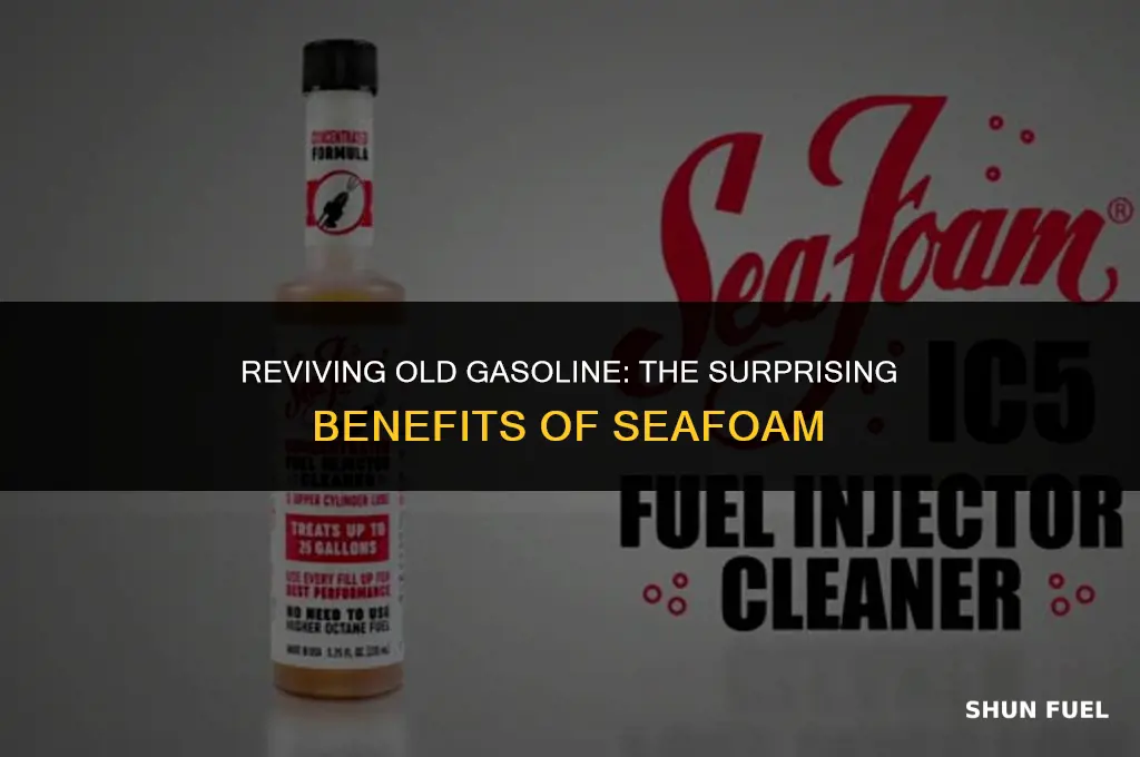 does seafoam help old gasoline