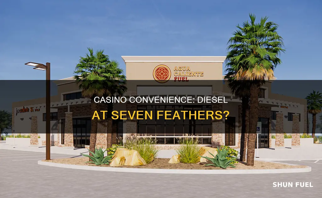 does seven feathers casino have diesel fuel