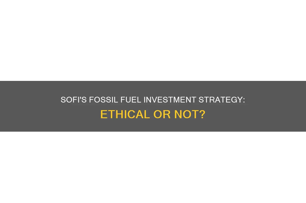 does sofi invest in fossil fuels