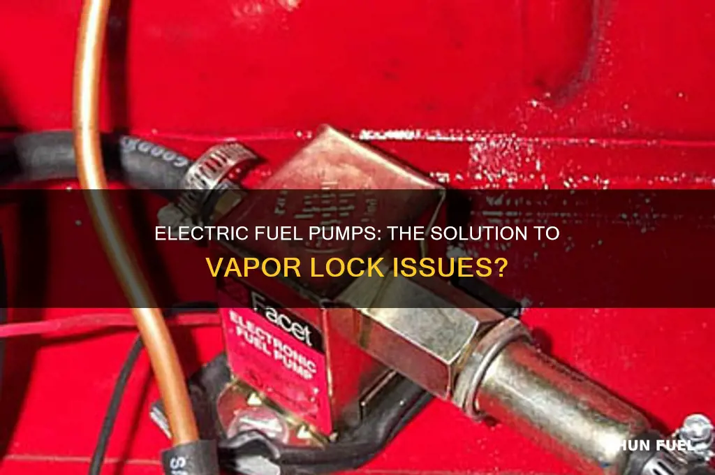 does switching to an electric fuel pump stop vapor lock
