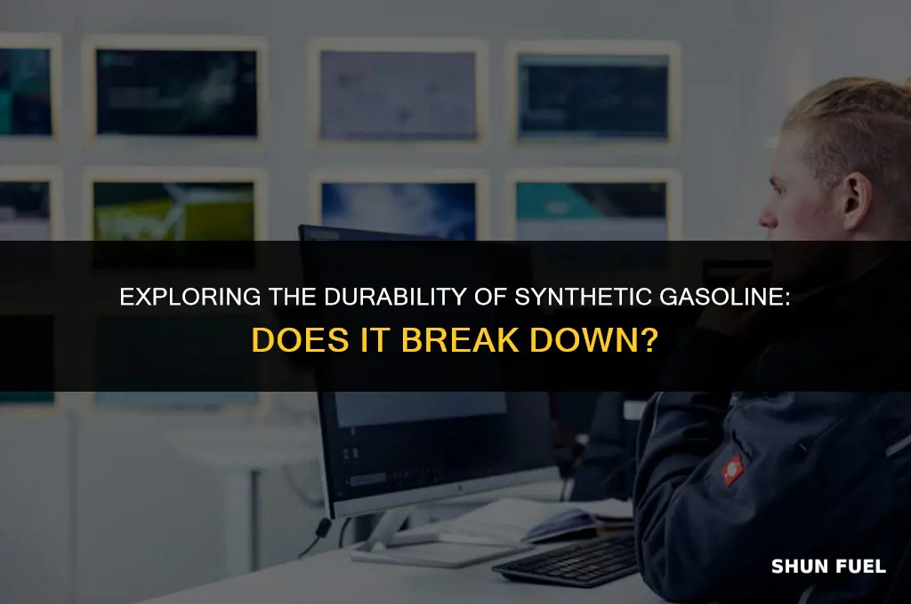 does synthetic gasoline break down