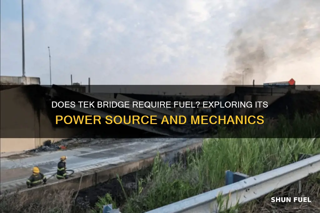 does tek bridge need fuel