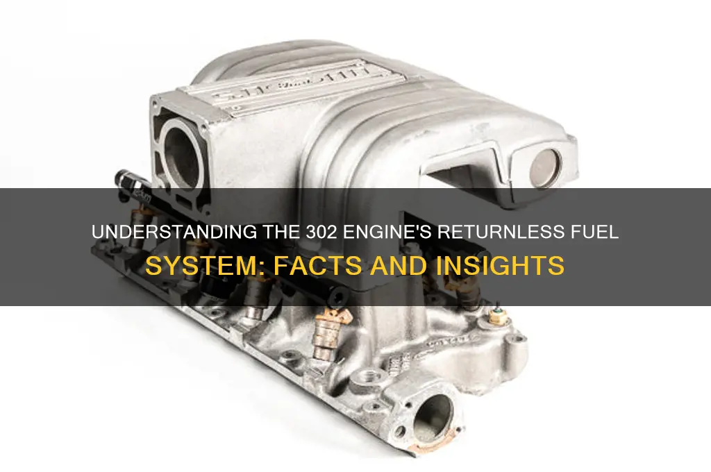 does the 302 use a returnless fuel system