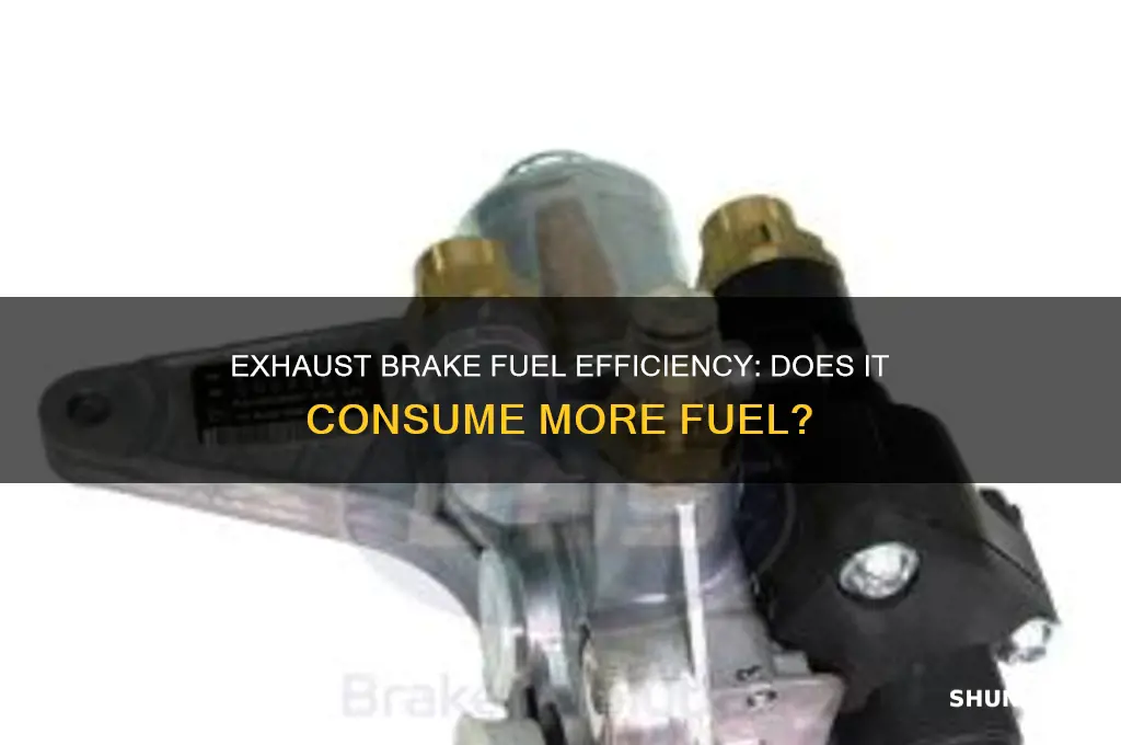 does the exhaust brake use more fuel