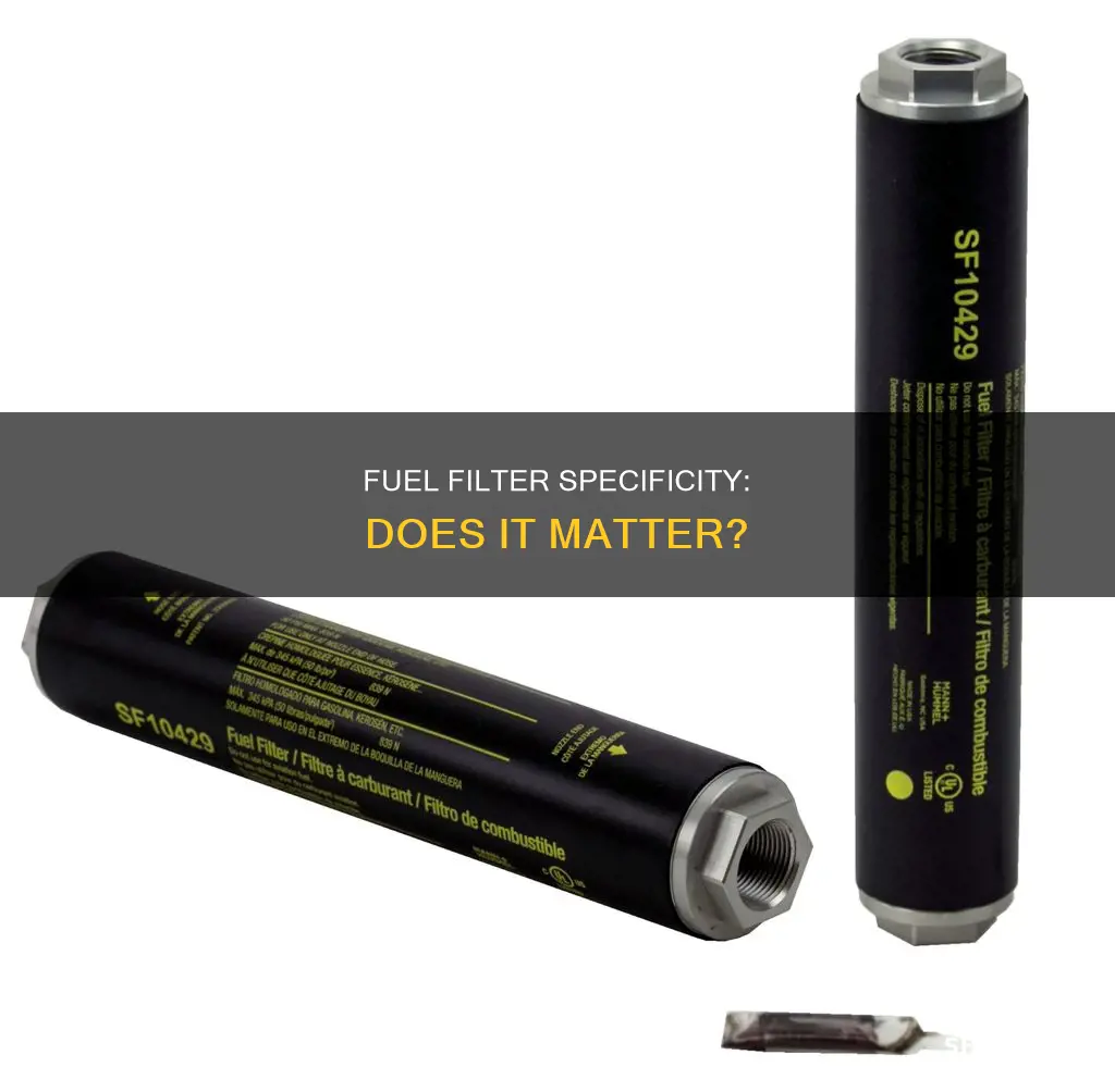 does the fuel filter need to be specific
