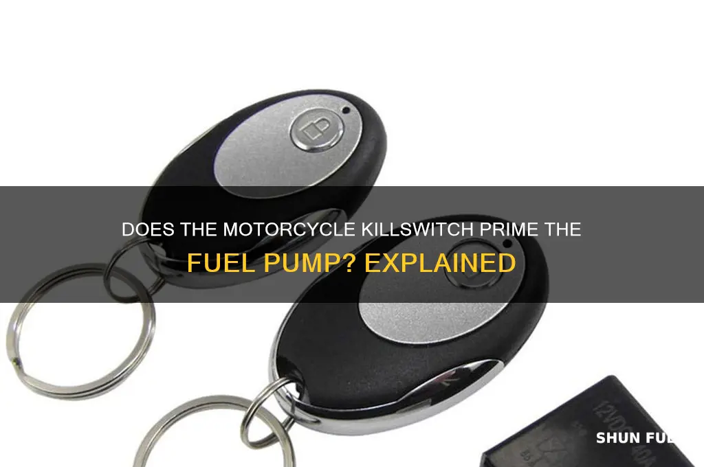 does the killswitch on a motorcycle prime the fuel pump