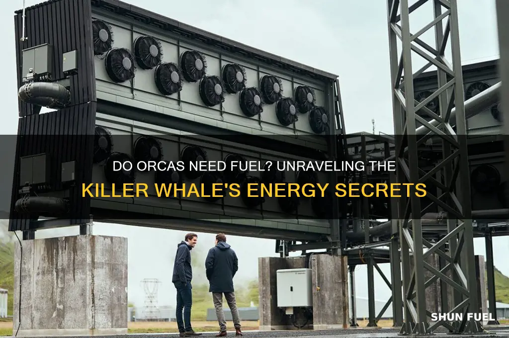 does the orca require fuel