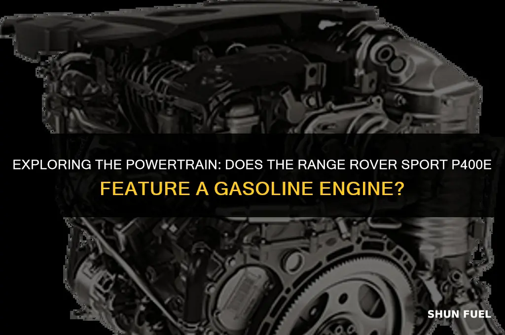 does the range rover sport p400e have a gasoline engine
