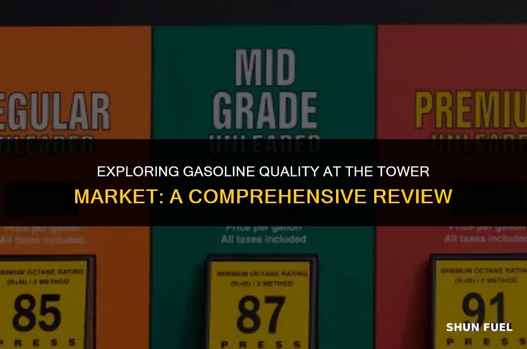 does the tower market have good quality gasoline