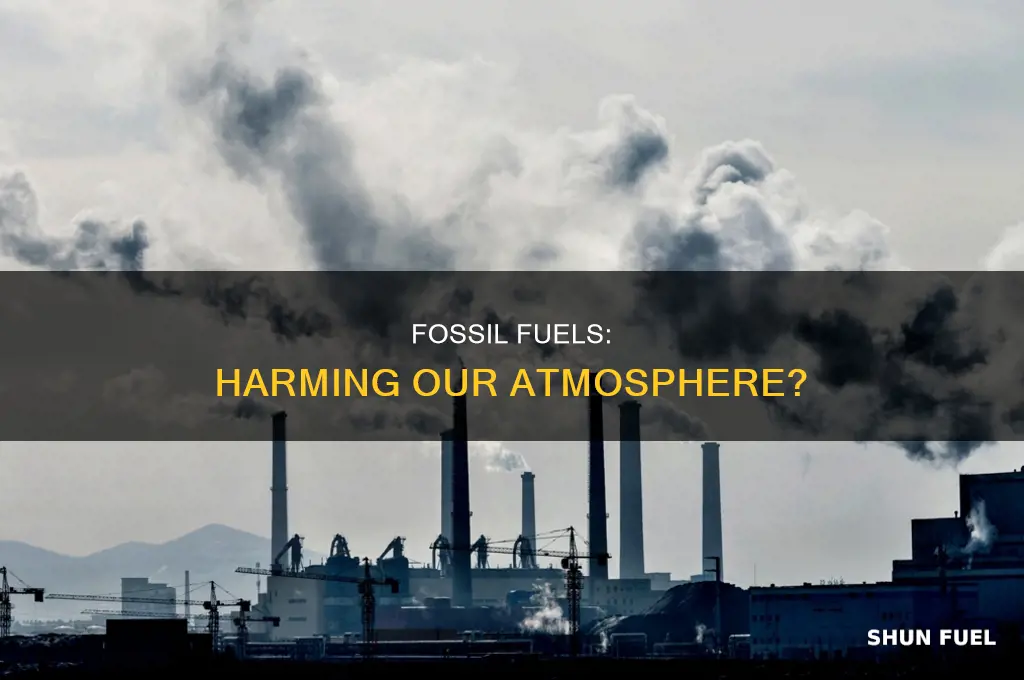does the use of fossil fuels actually harm the atmosphere