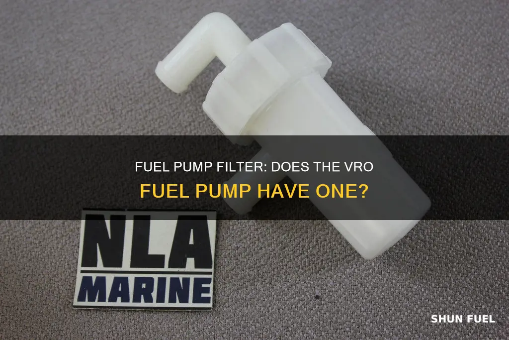 does the vro fuel pump have a filter