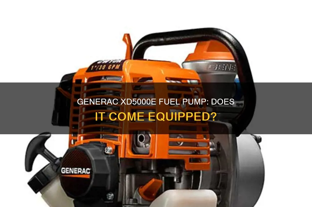 does thegenerac xd5000e have a fuel pump
