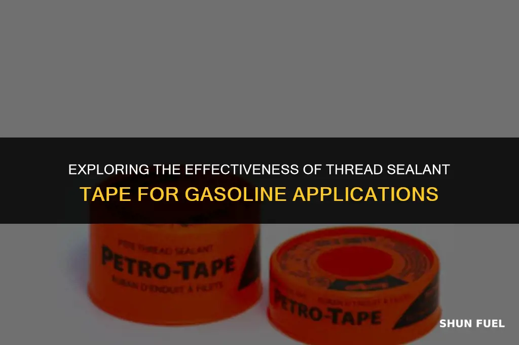does thread sealant tape for gasoline