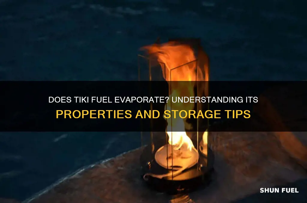 does tiki fuel evaporate