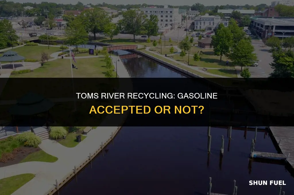 does toms river recycle center accept gasoline