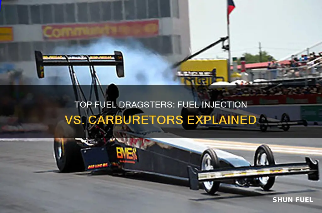 does top fuel dragsters use fuel injection or carburators