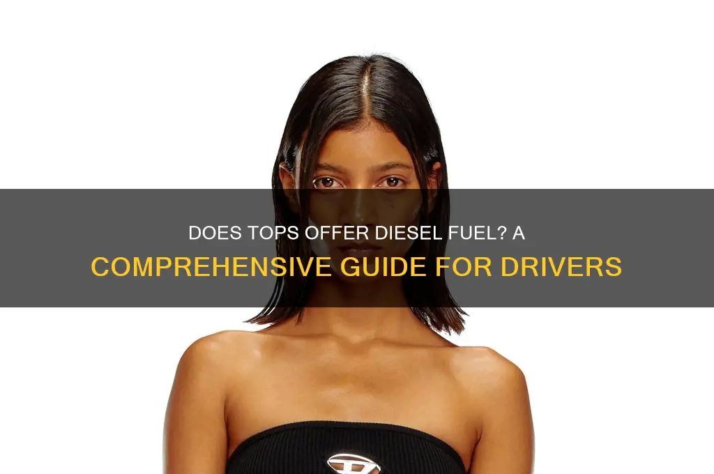 does tops have deisil fuel