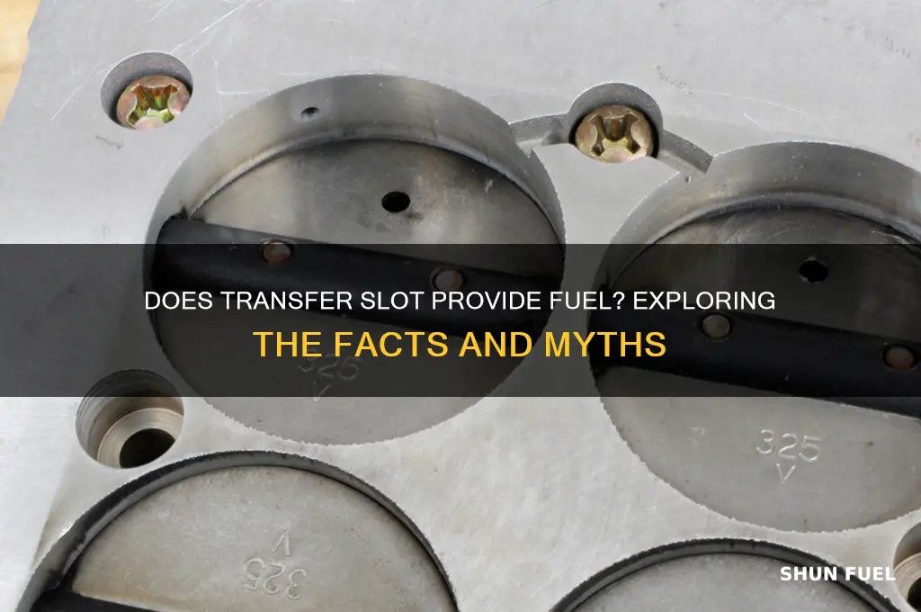 does transfer slot provide fuel