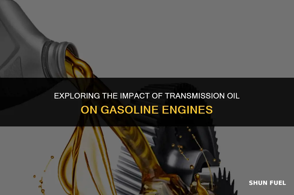 does transmission oil added to gasoline affect engine