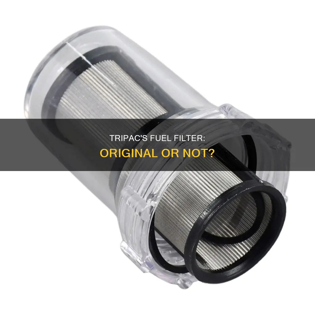 does tripac need original fuel filter