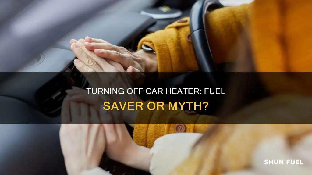 does turning off car heater conserve fuel