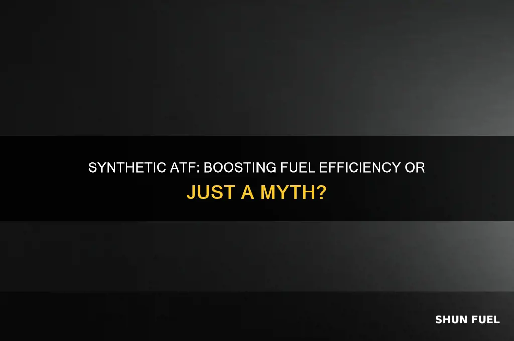 does using synthetic atf improve fuel efficiency