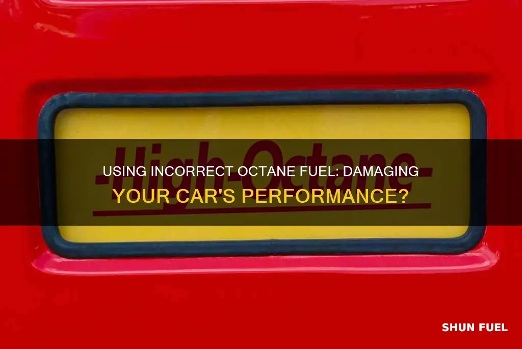 does using the wrong octane fuel damage a car